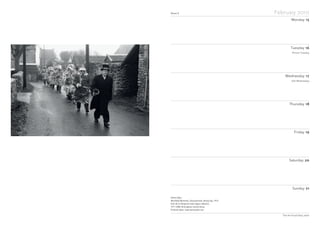 Notes
Week 8 February 2010
Monday 15
Tuesday 16
Wednesday 17
Thursday 18
Friday 19
Saturday 20
Sunday 21
The Art Fund Diary 2010
Homer Sykes
Marshfield Mummers, Gloucestershire, Boxing Day, 1974
from the Sir Benjamin Stone legacy collection,
1971–2000, Birmingham Central Library
© Homer Sykes / www.homersykes.com
Ash Wednesday
Shrove Tuesday
 