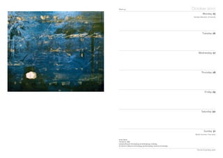 Notes
Week 44 October 2010
Monday 25
Tuesday 26
Wednesday 27
Thursday 28
Friday 29
Saturday 30
Sunday 31
The Art Fund Diary 2010
Brook Andrew
The Island II, 2008
University Museum of Archaeology and Anthropology, Cambridge
© Collection of Museum of Archaeology and Anthropology, University of Cambridge
British Summer Time ends
Holiday (Republic of Ireland)
 