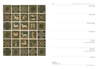 Notes
Week 1 December 2009–January 2010
Monday 28
Tuesday 29
Wednesday 30
Thursday 31
Friday 1
New Year’s Day
Holiday (UK, Republic of Ireland)
Saturday 2
New Year’s Day
Holiday (UK, Republic of Ireland)
Sunday 3
The Art Fund Diary 2010
William Burges
Zodiac tiles, c 1880
Cecil Higgins Art Gallery, Bedford
 