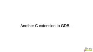 Another C extension to GDB...
 