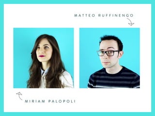M A T T E O R U F F I N E N G O
M I R I A M P A L O P O L I
 