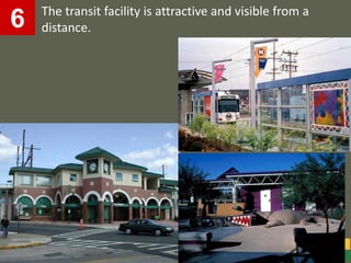 The transit facility is attractive and visible from a
6   distance.
 