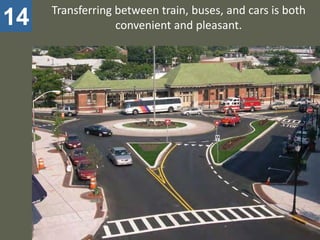 Transferring between train, buses, and cars is both
14                convenient and pleasant.
 