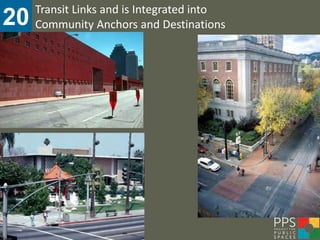 Transit Links and is Integrated into
20   Community Anchors and Destinations
 
