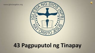 www.iglesiangdios.org




           43 Pagpuputol ng Tinapay
 