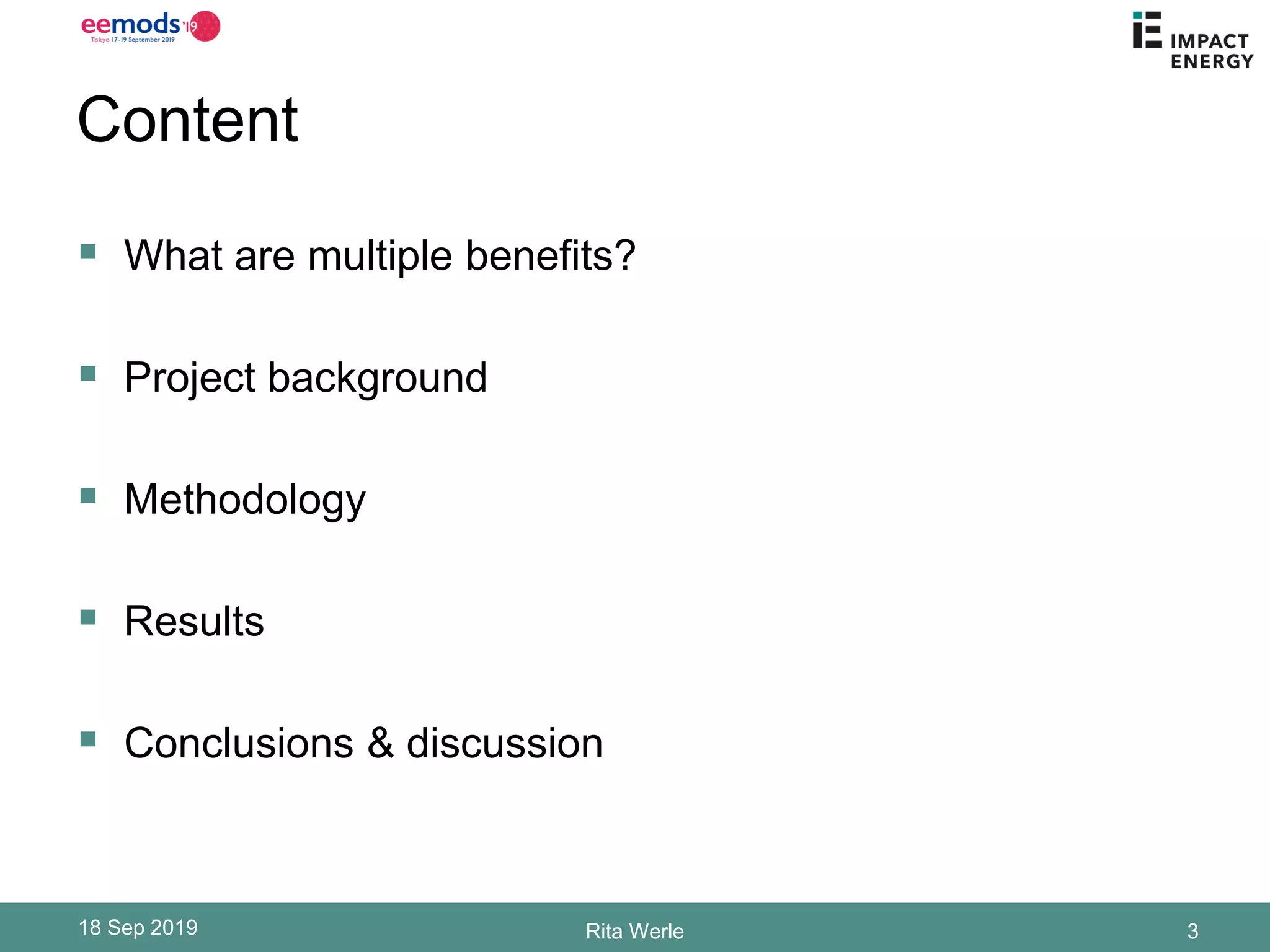Content
▪ What are multiple benefits?
▪ Project background
▪ Methodology
▪ Results
▪ Conclusions & discussion
18 Sep 2019 Rita Werle 3
 