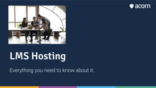 LMS Hosting
Everything you need to know about it.
 