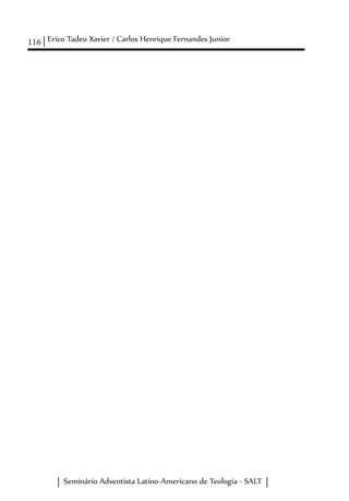 116 Erico Tadeu Xavier / Carlos Henrique Fernandes Junior
Seminário Adventista Latino-Americano de Teologia - SALT
 