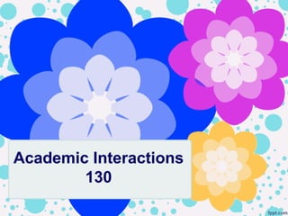 Academic Interactions
130
 