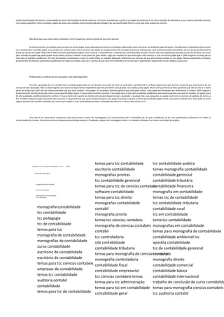 análise aprofundada do tema e a necessidade de reunir informações de fontes externas. Um aluno mandato por escrito a um papel de professor é um claro indicador de absoluta e o que o aluno aprendeu durante
uma classe específica. Como resultado, papéis de prazo são contadas como uma grande percentagem da sua classificação final no curso que você acabou de concluir.
Não deixe que suas notas sobre-entendam o termo papel por escrito a ajuda de que você precisa!
Se você encontrar um desafio para escrever um termo papel, nossa educados escritores no Escalador pode ajudar você a escrever um brilhante papel de prazo. Considerando a importância de escrever
um mandato bem-sucedido papel, se você não tiver certeza sobre como escrever este papel ou simplesmente não consegue encontrar o tempo que você realmente poderia beneficiar de um serviço profissional de
prazo por escrito em papel. Nossa MA e PND escritores qualificados sabem como mostrar a você dominar o material que você aprendeu durante o prazo. Eles são especialistas quando se trata de fornecer um prazo
para a venda de papel que pode ajudar você a obter sucesso e manter o seu ponto de grau médio. Logo que recebam as suas instruções irão começar a criar um termo papel que é 100% original e escritos para o
mais alto os padrões acadêmicos. Ele será formatado corretamente e que irá conter todas as citações adequada referentes aos recursos de que você tenha incluído no seu papel. Nossos experientes escritores
provenientes de diversos quadrantes acadêmicos em todos os campos, para ter a certeza de que você será atribuído um escritor que é experiente e experientes no seu objeto ou percurso.
Professional e confiável por escrito ajudar você pode depender!
Durante a gravação de um mandato bem-sucedido papel pode ser um desafio, isso pode ser feito se você obter o profissional e confiável papel prazo por escrito a ajuda de que você precisa de um
serviço de boa reputação. Não se deixe enganar por outros serviços menos respeitáveis que lhe prometem uma grande, mas barato prazo papel. Muito serviço lá fora vai fazer garantias que não ao vivo e a maior
parte do tempo que você não até mesmo perceber até que você receber o seu papel. Em Escalador fazemos garante que você pode contar. Cada papel personalizado que oferecemos é sempre 100% original e
exclusivamente escritos de acordo com as suas especificações exatas. A nossa mão escritores escrever o seu papel para o mais alto os padrões acadêmicos que sempre garante que você irá receber um papel que é
de alta qualidade e profissionalmente escritos. O nosso centro de suporte ao cliente está sempre disponível para responder a qualquer das suas perguntas ou ajudar você com o processo de pedidos do início ao
fim. Também sabemos quão importante são os prazos e nós garantimos que você receberá sempre o seu papel no tempo. Comprar o termo personalizado papel online e aproveite o tempo livre. Você pode se sentir
seguro quando você escolhe escalador por escrito para todas as suas necessidades porque a satisfação do cliente é a nossa meta número um!
Uma tese é um documento importante que está escrito na base da investigação e do conhecimento para a finalidade de um grau acadêmico ou de uma qualificação profissional em todas as
universidades do mundo. A estrutura da tese proposta personalizada elabora a finalidade, projetos de investigação sênior, os métodos utilizados e as novas conclusões do projeto.
Formulamos tcc nas sequintes modalidades tcc dois , modelo
monografia enfermagem
monografia ciências contábeis
tcc ciencias contabeis
temas para tcc ciencias contabeis
tcc contabilidade
monografia contabilidade
tcc contabilidade
tcc pedagogia
tcc de contabilidade
temas para tcc
monografia de contabilidade
monografias de contabilidade
curso contabilidade
escritorio de contabilidade
escritório de contabilidade
temas para tcc ciencias contabeis
empresas de contabilidade
temas tcc contabilidade
auditoria contabil
contabilidade
temas para tcc de contabilidade
temas para tcc contabilidade
escritorio contabilidade
monografias prontas
tcc contabilidade gerencial
temas para tcc de ciencias contabeis
software contabilidade
temas para tcc direito
monografias contabilidade
contabil
monografia pronta
temas tcc ciencias contabeis
monografia de ciencias contabeis
contábil
tcc controladoria
site contabilidade
contabilidade tributaria
temas para monografia de ciencias contabeis
monografia controladoria
contabilidade fiscal
contabilidade empresarial
tcc ciencias contabeis temas
temas para tcc administração
temas para tcc em contabilidade
contabilidade geral
tcc contabilidade publica
temas monografia contabilidade
contabilidade gerencial
contabilidade tributária
contabilidade financeira
monografia em contabilidade
temas tcc de contabilidade
tcc contabilidade tributaria
contabilidade rural
tcc em contabilidade
tema tcc contabilidade
monografias em contabilidade
temas para monografia de contabilidade
contabilidade ambiental tcc
apostila contabilidade
tcc de contabilidade gerencial
temas tcc
monografia direito
contabilidade comercial
contabilidade básica
contabilidade internacional
trabalho de conclusão de curso contabilida
temas para monografia ciencias contabeis
tcc auditoria contabil
 