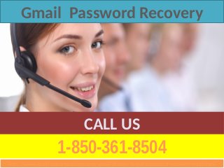 Dial Gmail Password Recovery to view friend list1-850-361-8504