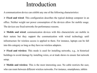 A communication device can exhibit any one of the following characteristics:
 Fixed and wired: This configuration describ...