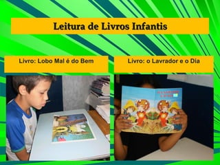 Leitura de Livros Infantis Livro: Lobo Mal é do Bem Livro: o Lavrador e o Dia 