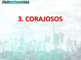3. CORAJOSOS
 