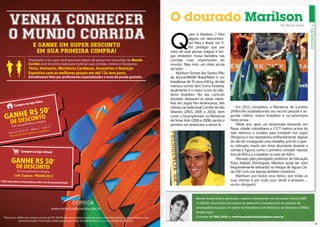 VENHA CONHECER                                                                                                    O dourado Marílson                                                           Por Renato André



     O MUNDO CORRIDA
                                                                                                                       Q
                                                                                                                                     uem é Marílson...? Para
                                                                                                                                     alguns, um desconheci-
                                                                                                                                     do! Para o Brasil, um fi-
                             E GANHE UM SUPER DESCONTO                                                                               lho prodígio que por
                              EM SUA PRIMEIRA COMPRA!                                                                  meio de suas pernas magras e lon-
                                                                                                                       gas enobrece nossa bandeira nas
                        Disposição é só o que você precisará depois de passar em nossa loja. No Mundo                  corridas mais importantes do
                        Corrida você encontra tudo para turbinar suas corridas, treinos e maratonas:                   mundo. Para mim, um ídolo acima
                        Tênis, Vestuário, Monitores Cardíacos, Acessórios e Nutrição                                   de tudo!
                        Esportiva com os melhores preços em até 12x sem juros.                                             Marílson Gomes dos Santos (Pão
                        Atendimento feito por proﬁssionais especializados e teste da pisada gratuito.                  de Açúcar/BM&F-Brasil/Nike) é um
                                                                                                                       brasiliense de 35 anos e58 kg, de fala
                                                                                                                       mansa e sorriso fácil. Como fundista,
                                                                                                                       atualmente é o maior ícone do atle-
                                                                                                                       tismo brasileiro. No seu currículo
                                                                                                                       dourado destacam-se várias meda-
                                física                                                                                 lhas em Jogos Pan-Americanos, três
                    na loja
          Compre                                                                                                                                                      Em 2011 completou a Maratona de Londres
                                                                                                                       vitórias na tradicional Corrida de São
          R$ 50
                                            *                                                                                                                    2h06m34s estabelecendo seu record pessoal e se-
    ANHECONTO
                                                                                                                       Silvestre (2003, 2005 e 2010), bem
  G    ES
                                                                                                                       como o bicampeonato na Maratona           gunda melhor marca brasileira e sul-americana
       DEsD primeira compra                                                                                            de Nova York (2006 e 2008), sendo o       nesta prova.
          ua                                                                                                           primeiro sul-americano a vencê-la.             Neste ano, após um temporada treinando em
        Em                               ja 17
                              co C - Lo                                                                                                                          Paipa, cidade colombiana a 2.577 metros acima do
               SCLS 211 - Blo        ja física
      Asa Sul,          lh eto na lo                                                                                                                             mar, retornou a Londres para competir nos Jogos
              te este fo
       Apresen
                                                                                                                                                                 Olímpicos e nos representou brilhantemente. Apesar
                                                                                                                                                                 de não ter conseguido uma medalha, pois foi o quin-
                                                                                                                                                                 to colocado, impôs um ritmo alucinante durante a
                 Compre na loja virtual                                                                                                                          corrida e figurou como o primeiro corredor nascido
                                                                                                                                                                 fora da África a completar os mais de 42km.

        GANHE R$ 50*                                                                                                                                                  Treinado pelo prestigiado professor de Educação
                                                                                                                                                                 Física Adauto Domingues, Marílson pode ser visto
            DE DESCONTO                                                                                                                                          frequentemente treinando no Parque de Águas Cla-
             Em sua primeira compra                                                                                                                              ras (DF) com sua esposa também corredora.
          Cod. Cupom: PROMC2012                                                                                                                                       Marílson, por todos seus feitos, por todas as
http://parceiros.meumundocorrida.com.br/po                                                                                                                       suas vitórias e por todo suor verde a amarelo.....
                                                  siatividade/
                                                                                                                                                                 muito obrigado!


                                                                                                                                         Renato André Silva é graduado, mestre e doutorando em Educação Física (CREF
                                                                                                                                         1114G/DF). Atua como fisiologista do exercício e coordenador de exames de

                                                 www.meumundocorrida.com.br                                                              desempenho humano do Centro de Excelência em Medicina do Exercício (CEMEx/
                                                                                                                                         Golden Spa) .

 *Desconto válido nas compras acima de R$ 350,00 não acumulativo, somente para a primeira compra e para produtos não                     Contatos: 61 9261-2778 ou revistaposiatividade@yahoo.com.br
            promocionados. Promoção válida apenas para loja física de Brasilia ou no site do Mundo Corrida.
10                                                                                                                                                                                                                      11
 