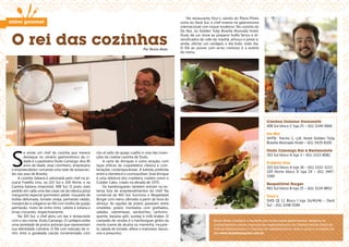 No restaurante Your’s, saindo do Plano Piloto
                                                                                                               rumo ao Deck Sul, o chef investe na gastronomia
                                                                                                               internacional com toque moderno. Na cozinha do
                                                                                                               Da Noi, no Golden Tulip Brasília Alvorada Hotel,


     O rei das cozinhas
                                                                                                               Dudu dá um show ao preparar bufês fartos e di-
                                                                                                               versificados de café-da-manhã, almoço e jantar e,
                                                                                                               ainda, ofertar um cardápio o dia todo, todo dia.
                                                                                           Por Ronia Alves     O filé ao poivre com arroz cremoso é a estrela
                                                                                                               do menu.




                                                                                                                                                                     Cantina Italiana Unanimitá
                                                                                                                                                                     408 Sul bloco C loja 25 – (61) 3244-0666

                                                                                                                                                                     Da Noi
                                                                                                                                                                     SHTN- Trecho 1, cj.B. Hotel Golden Tulip
                                                                                                                                                                     Brasília Alvorada Hotel – (61) 3429-8100




     S
                                                                                                                                                                     Dudu Camargo Bar e Restaurante
             e existe um chef de cozinha que merece         riso al salto de queijo coalho é uma das inven-
                                                                                                                                                                     303 Sul bloco A loja 3 – (61) 3323-8082
             destaque no cenário gastronômico da ci-        ções da criativa cozinha de Dudu.
             dade é o paulistano Dudu Camargo. Aos 40            A carta de drinques é outra atração, com                                                            Fratello Uno
             anos de idade, esse cozinheiro, empresário     taças etílicas da coqueteleria clássica e com-
                                                                                                                                                                     103 Sul bloco A loja 36 – (61) 3321-3213
     e empreendedor comanda uma rede de restauran-          binações contemporâneas. A bebida preferida
                                                                                                                                                                     109 Norte bloco D loja 19 – (61) 3447-
     tes nas asas de Brasília.                              entre a clientela é o cosmopolitan. Esse drinque
                                                                                                                                                                     3360
         A cozinha italiana é valorizada pelo chef na pi-   é uma releitura dos cranberry coolers como o
     zzaria Fratello Uno, na 103 Sul e 109 Norte, e na      Codder Cabo, criado na década de 1970.                                                                   Respeitável Burger
     Cantina Italiana Unanimitá, 408 Sul. O prato mais           Os hambúrgueres também entram na ex-
                                                                                                                                                                     402 Sul bloco B loja 25 – (61) 3224-8852
     pedido em cada uma das casas vai da clássica pizza     tensa lista de empreendimentos do chef. Na
     marguerita especial (pomodori pelati, muçarela de      comercial da 402 Sul, funciona o Respeitável                                                             Your’s
     búfala defumada, tomate cereja, parmesão ralado,       Burger com menu ofertado a partir da hora do                                                             SHIS QI 11 Bloco I loja 16/40/46 – Deck
     manjericão e orégano) ao filé com molho de queijo      almoço. As opções de pratos passeiam entre                                                               Sul – (61) 3248-0184
     parmesão, risoto de vinho tinto, cebola à Juliana e    omeletes, pratos montados com grelhados,
     ervas crocantes, respectivamente.                      saladas, sobremesas, sanduíches, cachorro-
         Na 303 Sul, o chef abriu um bar e restaurante      quente, banana split, sunday e milk-shakes. O
     com o seu nome, Dudu Camargo. O cardápio exibe         campeão de vendas é o hambúrguer globo da                              Ronia Alves começou a escrever por acaso sobre gastronomia. Ampliou os
     uma variedade de pratos autorais que representam       morte (carne de alcatra ou maminha, muçare-                            conhecimentos sobre o assunto em especialização na Cátedra Ferran Adrià de
     sua identidade culinária. O filé com redução de vi-    la, salada de tomate, alface e maionese, bacon,                        Cultura Gastronómica y Ciências de laAlimentación. Hoje é sócia e jornalista do
     nho tinto e goiabada cascão incrementado com           ovo e presunto).                                                       site www.brasilianoprato.com.br


22                                                                                                                                                                                                                   23
 