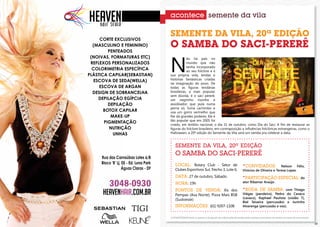 acontece semente da vila

     SEMENTE DA VILA, 20ª EDIÇÃO
     O SAMBA DO SACI-PERERÊ

     N
                 ão há país no
                 mundo que não
                 tenha incorporado
                 ao seu folclore e à
     sua própria vida, lendas e
     histórias fantásticas criadas
     na imaginação do povo. De
     todas as figuras lendárias
     brasileiras, a mais popular,
     sem dúvida, é o saci pererê,
     um negrinho risonho e
     assobiador, que pula numa
     perna só, fuma cachimbo e
     usa um gorro vermelho que
     lhe dá grandes poderes. Ele é
     tão popular que em 2005 foi
     criado, em âmbito nacional, o dia 31 de outubro, como Dia do Saci. A fim de restaurar as
     figuras do folclore brasileiro, em contraposição a inﬂuências folclóricas estrangeiras, como o
     Halloween, a 20ª edição do Semente da Vila será um samba pra celebrar a data.


         SEMENTE DA VILA, 20ª EDIÇÃO
         O SAMBA DO SACI-PERERÊ
         LOCAL: Rotary Club - Setor de                                     *CONVIDADOS:              Nelson Félix,
         Clubes Esportivos Sul, Trecho 3, Lote 6.                          Vinícius de Oliveira e Teresa Lopes.
         DATA: 27 de outubro, Sábado                                       *PARTICIPAÇÃO ESPECIAL: do
         HORA: 19h                                                         ator Ribamar Araújo.

         PONTOS DE VENDA: Xis dos                                          *RODA DE SAMBA: com Thiago
         Pampas (Asa Norte), Pizza Mais BSB                                Viégas (pandeiro), Pedro do Cavaco
                                                                           (cavaco), Raphael Paulista (violão 7),
         (Sudoeste)
                                                                           Biel Teixeira (percussão) e Juninho
         INFORMAÇÕES: (61) 9267-1108                                       Alvarenga (percussão e voz).


     A POSIATIVIDADE limita-se apenas à divulgação das informações fornecidas pelas empresas promotoras de eventos aos meios de comunicação.

32                                                                                                                                             33
 