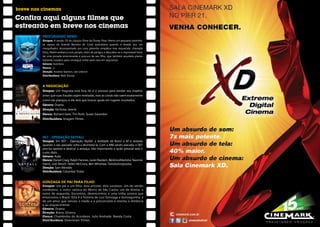 Confira aqui alguns filmes que
     estrearão em breve nos cinemas
            PROCURANDO NEMO
            Sinopse: A versão 3D do clássico filme da Disney Pixar. Nemo um pequeno peixinho,
            se separa da Grande Barreira de Coral australiana quando é levado por um
            mergulhador. Acompanhado por uma peixinha simpática mas esquecida, chamada
            Dory, Marlín embarca num périplo cheio de perigos e descobre-se o improvável herói
            de uma jornada emocionante à procura de seu filho, que também arquiteta planos
            bastante ousados para conseguir voltar para casa em segurança.
            Gênero: Aventura
            Elenco: -x-
            Direção: Andrew Stanton, Lee Unkrich
            Distribuidora: Walt Disney


            A NEGOCIAÇÃO
            Sinopse: Um magnata está fora de si e ansioso para vender seu império
            antes que suas fraudes sejam reveladas, mas as coisas não saem exatamente
            como ele planejou e ele terá que buscar ajuda em lugares inusitados.
            Gênero: Drama
            Direção: Nicholas Jarecki
            Elenco: Richard Gere, Tim Roth, Susan Sarandon
            Distribuidora: Imagem Filmes




            007 - Operação Skyfall
            Sinopse: Em 007 - Operação Skyfall, a lealdade de Bond a M é testada
            quando o seu passado volta a atormetá-la. Com a MI6 sendo atacada, o 007
            precisa rastrear e destruir a ameaça, não importando o quão pessoal será o
            custo disto.
            Gênero: Ação
            Elenco: Daniel Craig, Ralph Fiennes, Javier Bardem, BéréniceMarlohe, Naomie
            Harris, Judi Dench, Helen McCrory, Ben Whishaw, ToniaSotiropoulou
            Direção: Sam Mendes
            Distribuidora: Columbia Tristar


            GONZAGA DE PAI PARA FILHO
            Sinopse: Um pai e um filho, dois artistas, dois sucessos. Um do sertão
            nordestino, o outro carioca do Morro de São Carlos; um de direita, o
            outro de esquerda. Encontros, desencontros e uma trilha sonora que
            emocionou o Brasil. Esta é a história de Luiz Gonzaga e Gonzaguinha, e
            de um amor que venceu o medo e o preconceito e resistiu à distância
            e ao esquecimento.
            Gênero: Drama
            Direção: Breno Silveira
            Elenco: Chambinho do Acordeon, Julio Andrade, Nanda Costa
            Distribuidora: Downtown Filmes
28                                                                                               29
 