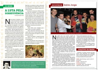 Brasil. Bom, se convidarmos o polvo a visitar parte   acontece Salve Jorge
                                                             das maternidades dos hospitais públicos no país,
                                                             com certeza, ele mesmo atribuiria o placar de 2 a


     A LUTA PELA
                                                             0 para os animais.
                                                                  A natureza é composta por milhões de espé-
                                                             cies. Cada uma competindo, a sua maneira, pela
     SOBREVIVÊNCIA                                           sobrevivência. Em comum, o interesse em se ali-
                                Por Ricardo Antônio Silva    mentar, reproduzir e mesmo que, inconsciente-
                                                             mente, se perpetuar. Como contrapartida a casua-




     N
                                                             lidade inerente à vida e que não podemos evitar.
                   esses tempos de eleições, em que          De certo mesmo só o fato de que cada espécie
                   um misto de inquietude e anseio por       evolui à medida que desafia a adversidade, o que
                   mudanças toma conta da gente,             não deveria ser diferente em se tratando de uma
                   permitam-me traçar um paralelo en-        cidade ou uma colméia; Somos todos frutos das
     tre a capacidade de adaptação do ser humano             dificuldades e soluções que encontramos.
     frente a dos animais, nas lutas por seus “objetivos”.        Portanto:
          É característica particular dos mamíferos for-          - Vamos definir juntos, estratégias para a
     marem equipes; - algo que exige alto grau de co-        ‘‘pesca’’, assim; como fazem os golfinhos;
     operação social. Porém, diferentemente dos ou-               - Vamos desenvolver ferramentas para uso
     tros animais, a nós, humanos, muitas vezes, parece      coletivo, assim como os macacos-prego que utili-
     que faltam elementos que comprovem essa tese.           zam uma mesma pedra como bigorna ou martelo                                                  Salve Jorge e João Sabiá no Calaf - 11 de outubro de 2012




                                                                                                                   N
          Ás vezes, em nosso dia a dia, vale lembrar a       para abrir uma fruta;
                                                                                                                              o último dia 11 de outubro, véspera de                           o berço da arte popular do nosso país.
     volatilidade de alguns tipos de alianças políticas;          - Vamos nos preparar e cooperar para alçar
                                                                                                                              feriado,a banda Salve Jorge convidou João                           Sempre com muito alto astral, cantando os
     principalmente, às vésperas de um segundo turno         voos distantes, como no caso da migração de                      Sabiá (RJ) para fazer uma festa diferenciada! O                  maiores sucessos da nossa música, músicos
     das eleições, um parceiro vira inimigo. O resultado:    morcegosgigantes;                                                cantor carioca trouxe a Brasília seu sambalanço                  se revezam em formações diferentes para
                                                                                                                   Veneno Venenoso! Dos bares da zona sul e da boêmia                          representar com fidelidade tanto o clima das
     extinção de ‘‘partidos’’, perda de credibilidade e           - Mas, principalmente, vamos entender que a
                                                                                                                   Lapa, no Rio de Janeiro, o cantor, ator e compositor João                   rodas de choro e de samba, como os shows
     término de carreiras políticas.Uma equipe, assim        sobrevivência depende de um talento adicional: a      Sabiá tocou alguns de seus sucessos, tais como “Renata                      de gafieira e de carnaval.
     como um grupo de guepardos que utiliza a força          capacidade de trabalhar em conjunto.                  Renatinha” e “Coisinha Danada”. “Mãe Alice”, canção                              Se o samba nasceu lá na Bahia e passou
                                                                                                                   requisitada naquela por duas pessoas naquela noite,                         sua juventude no Rio; em Brasília, ele
     dos números de indivíduos para obter sucesso no
                                                                                                                   ficou para a próxima vez que Sabiá voltar a cidade!                         amadurece e assume sua autoridade de ritmo
     ataque, depende da colaboração de cada indiví-                                                                    Já bastante conhecido do público brasiliense, o Salve                   tipicamente brasileiro.
     duo para sobreviver.                                                                                          Jorge repetiu o sucesso do último feriado que antecedeu
                                                                                                                   a festa, no qual 900 pessoas lotaram o Calaf, dançando e
          Como, no caso dos guepardos, o cenário é
                                                                                                                   cantando os sucessos de Jorge Ben Jor. Samba, samba-                              COLETIVO DA MASSA
     promissor à maioria: 1 a 0 para os animais.                                                                   rock, pop e muito balanço ditarame embalaram os
          Enquanto um polvo gigante luta durante seis                                                              corpos de quem compareceu a festa do dia 11 de
                                                                                                                   outubro no Calaf!                                                             Cantando os maiores sucessos da nossa
     meses em um único refúgio, sem se alimentar, na                                                                                                                                           música, para representar com fidelidade
                                                                                                                        E para quem pretende se divertir ainda mais ao som
     supervisão de sua frágil ninhada de 100.000 ovos;                                                             de uma boa música, fica a dica do próximo projeto que                       tanto o clima das rodas de choro e de samba,
     continuamos a afirmar, categoricamente, que não                                                               terá início ainda esse mês: ColetivoDa Massa.                               como os shows de gafieira e de carnaval.
                                                                                                                       Dos criadores e produtores do Salve Jorge, sucesso                      A música brasileira sem preconceito!
     faltam aplicabilidade ou recursos para a saúde no
                                                                                                                   absoluto há 7 anos nas noites brasilienses, o Coletivo Da
                                                                                                                   Massa surge nesse verão com a proposta de apresentar                        DATA: Todo Domingo, a partir do dia 21
                                                                                                                   toda a diversidade e riqueza da música brasileira,                          de Outubro
                                                                                                                   resgatando o som das duas antigas capitais, Salvador e                      HORA: a partir das 13h.
                          Ricardo Antonio Silva é Médico Veterinário CRMV/GO Nº 5283, Especialista e               Rio de Janeiro, num mesmo show.
                                                                                                                         Do choro ao samba-reggae, do samba de roda ao                         LOCAL: Bar Brahma
                          Mestrando em Ciência Animal. Atua como Fiscal Estadual Agropecuário da                   samba-rock, o partido alto, o pagode, a bossa nova e o                      COUVERT: R$10 - Dose dupla de
                          Agência Goiana de Defesa Agropecuária – AGRODEFESA.                                      axé, se misturam em plena harmonia, tendo em comum                          caipírinha para elas até as 16h.
                          Contato: (61)9261-2778 ou revistaposiatividade@yahoo.com.br                              A POSIATIVIDADE limita-se apenas à divulgação das informações fornecidas pelas empresas promotoras de eventos aos meios de comunicação.

30                                                                                                                                                                                                                                                           31
 