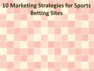 10 Marketing Strategies for Sports
          Betting Sites
 