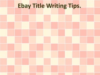 Ebay Title Writing Tips.
 