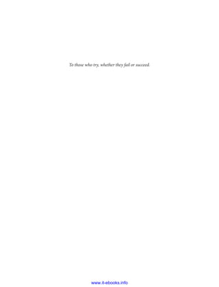 To those who try, whether they fail or succeed.
www.it-ebooks.info
 