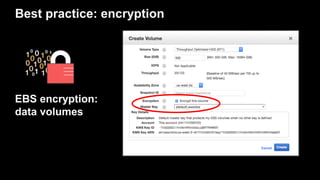 Best practice: encryption
EBS encryption:
data volumes
 