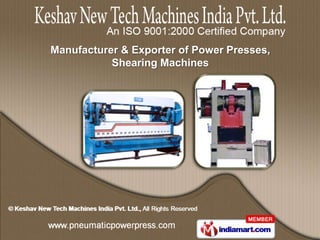 Manufacturer & Exporter of Power Presses,
           Shearing Machines
 