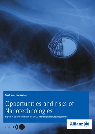 Small sizes that matter:
Opportunities and risks of
Nanotechnologies
Report in co-operation with the OECD International Futures Programme
 