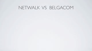 NETWALK VS BELGACOM
 