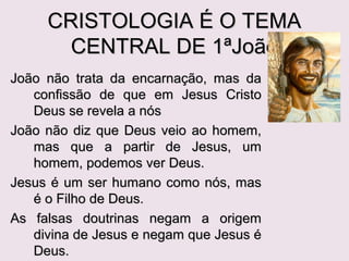 Os propósitos de 1ª João
1. Para que possamos ter comunhão 1.3
2. Para que possamos ter alegria 1.4
3. Para que possamos evitar o pecado 2.1
4. Para que possamos identificar os que nos
querem enganar 2.26
5. Para que possamos ter certeza da vida
eterna 5.13
 