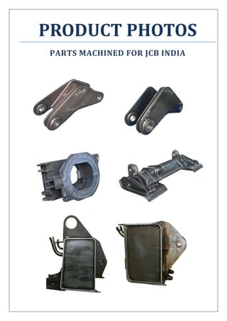 PRODUCT PHOTOS
PARTS MACHINED FOR JCB INDIA
 