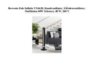 Rowenta Eole Infinite VU6620, Standventilator, SÃ¤ulenventilator,
Oszillation 40W Schwarz, 40 W, 240 V
 