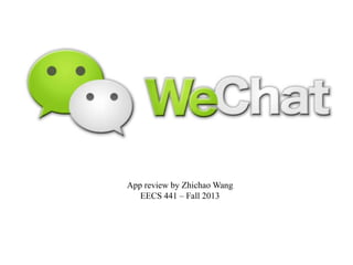 App review by Zhichao Wang
EECS 441 – Fall 2013

 
