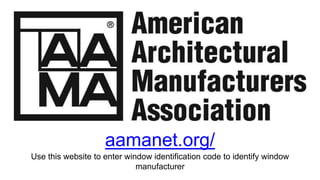 aamanet.org/
Use this website to enter window identification code to identify window
manufacturer
 