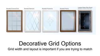 Decorative Grid Options
Grid width and layout is important if you are trying to match
 