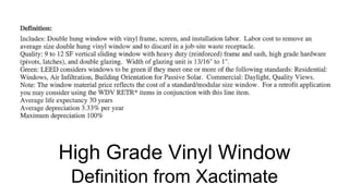 High Grade Vinyl Window
Definition from Xactimate
 