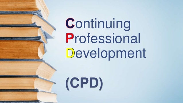 ontinuing
rofessional
evelopment
(CPD)
 