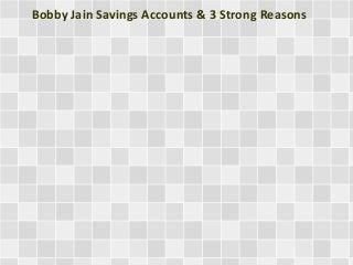 Bobby Jain Savings Accounts & 3 Strong Reasons
 
