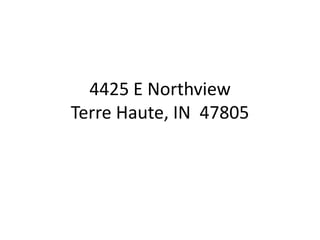 4425 E NorthviewTerre Haute, IN  47805 