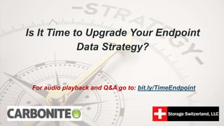 Is It Time to Upgrade Your Endpoint
Data Strategy?
For audio playback and Q&A go to: bit.ly/TimeEndpoint
 