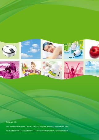 TIENS UK LTD
Unit 1 Colindale Business Centre | 126-128 Colindale Avenue | London NW9 5HD
Tel: 02082007788 | Fax: 02082007711 | E-mail: info@tiens.co.uk | www.tiens.co.uk
 