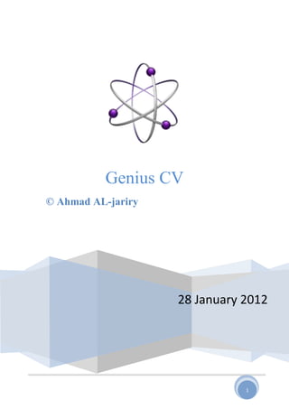 1
28 January 2012
Genius CV
© Ahmad AL-jariry
 