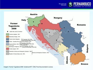 Imagem: Former Yugoslavia 2008 / Ianderson977 / GNU Free Documentation License.
 