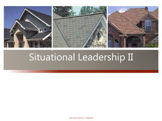 2015 Human Resources - Confidential
Situational Leadership II
 