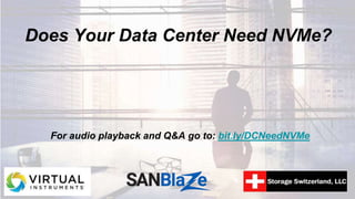 Does Your Data Center Need NVMe?
For audio playback and Q&A go to: bit.ly/DCNeedNVMe
 