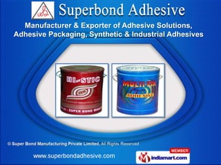 Manufacturer & Exporter of Adhesive Solutions,
Adhesive Packaging, Synthetic & Industrial Adhesives
 