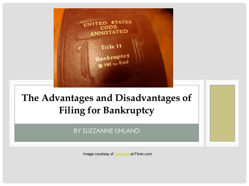 The Advantages and Disadvantages of Filing for Bankruptcy