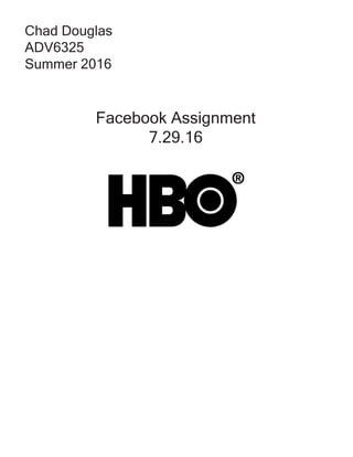 Facebook Assignment
7.29.16
Chad Douglas
ADV6325
Summer 2016
 