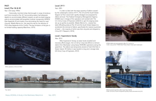 10
Heavy Lift/RoRo: A Study of the Manhattan Waterfront	 Dec, 2015
FEMA’s debris removal operation after 9/11 at Pier 25
Credit: Larry Lerner/ FEMA News Photo (https://www.nysm.nysed.gov)
RoRo operation at Pier 36 (1982)
Debris removal operation after Super Stom Sandy
Credit: US Army Corps of Engineering (http://www.nad.usace.army.mil)
Pier 36/42
PAST-
Local | Pier 36 & 42
Year: Until early 1990’s
Historically, merchant ships that brought in cargo of produce
and fruits moored at Pier 42. Surrounding waters had adequate
depths to accommodate different vessels, as well as ample staging
area to accommodate self-propelled modular transporters (SPMTs)
(See Appendix A) and trailers, thus eliminating the need for road
closures. Weeks Marine Inc. has used this site for the delivery of
PGCs (See Appendix A) for ConEd. The key limitation of the pier is
its limited loading capacity (Marchioni, 2015).
Local | 9/11
Year: 2001
In order to deal with the large quantity of debris caused
by the catastrophic events of 9/11, Pier 25 and the South Street
Seaport at Pier 6 were both rapidly dredged and prepared for
debris removal. The Federal Emergency Management Agency
(FEMA) was in charge of the operation and worked with The
U.S. Army Corps of Engineers (USACE) to get the staging areas
set up as quickly as possible. Weeks Marine Inc. created two
steel offloading areas at Pier 25 and the South Street Seaport to
accelerate the removal of debris, specifically the massive quantities
of steel — the majority of which was then recycled and shipped to
China (9/11 Research, 2010).
Local | Superstorm Sandy
Year: 2012
After Superstorm Sandy, as water levels receded and
recovery efforts began, the U.S Army Corps led efforts to remove
debris from Manhattan using heavy lift/RORO operations along the
waterfront. The debris was temporarily stored at Fresh Kills Park in
Staten Island, NY before it was hauled to long term storage sites
(US Army Corp of Engineers, 2012).
 